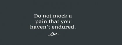 Emotion Quote Dont Mock A Pain Facebook Covers